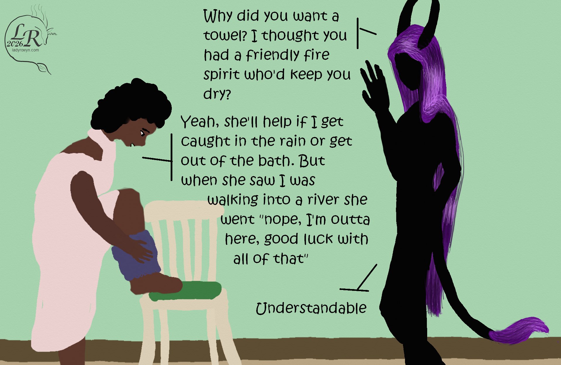 
Simple colored cartoon. Zhenshay, a reflectionless black figure with horns, a tail, and long purple hair, is lounging against a wall. He's speaking with Piper, a plump woman with brown skin and dark curly hair, who's got propped one foot on a chair so she can dry it with a towel. 

Zhenshay: 